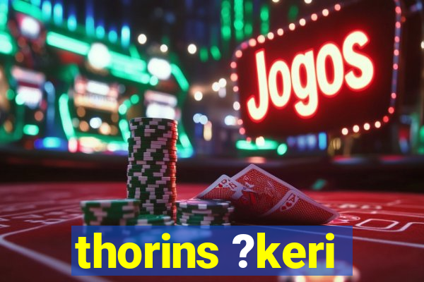 thorins ?keri