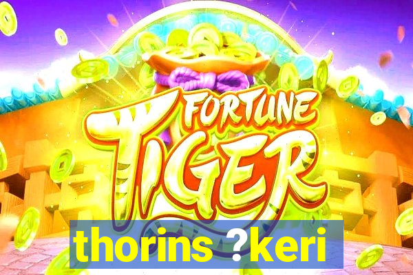 thorins ?keri