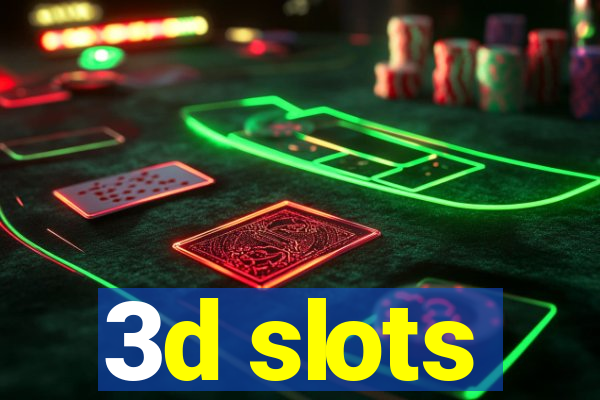 3d slots