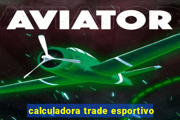 calculadora trade esportivo