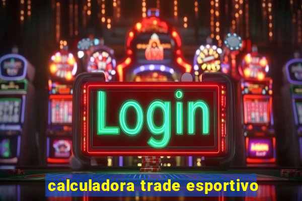 calculadora trade esportivo