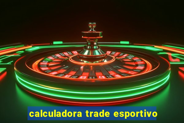 calculadora trade esportivo