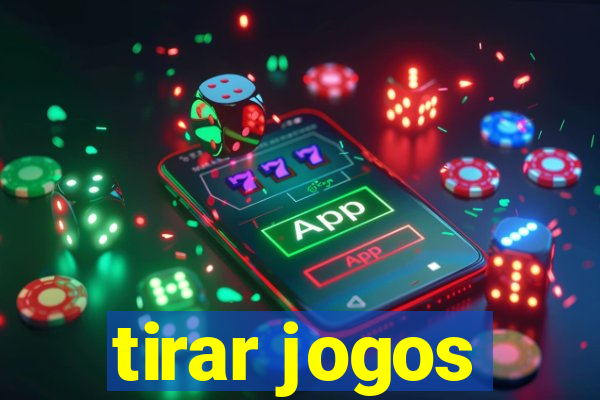 tirar jogos