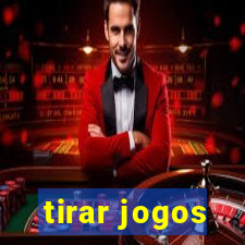 tirar jogos