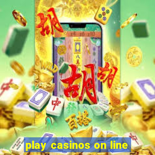 play casinos on line