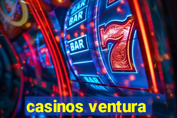 casinos ventura