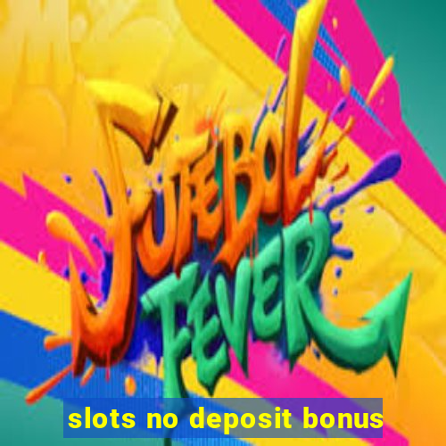 slots no deposit bonus