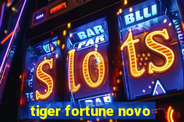 tiger fortune novo