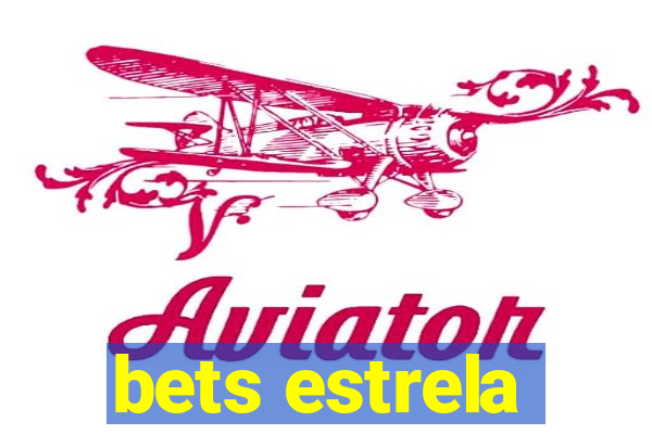 bets estrela