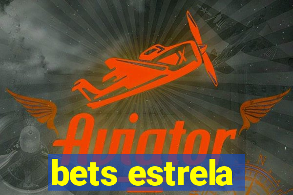 bets estrela