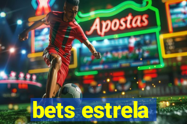 bets estrela