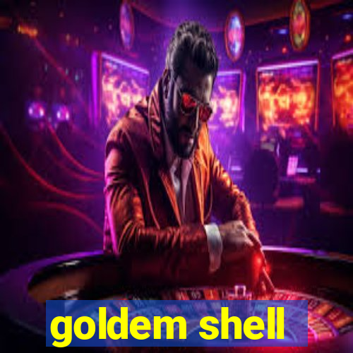 goldem shell