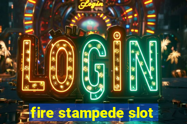 fire stampede slot