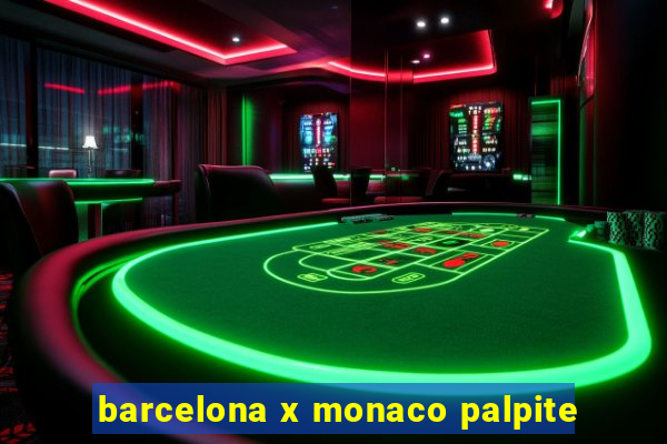 barcelona x monaco palpite