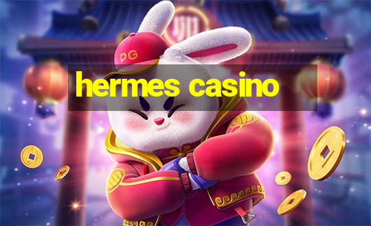 hermes casino