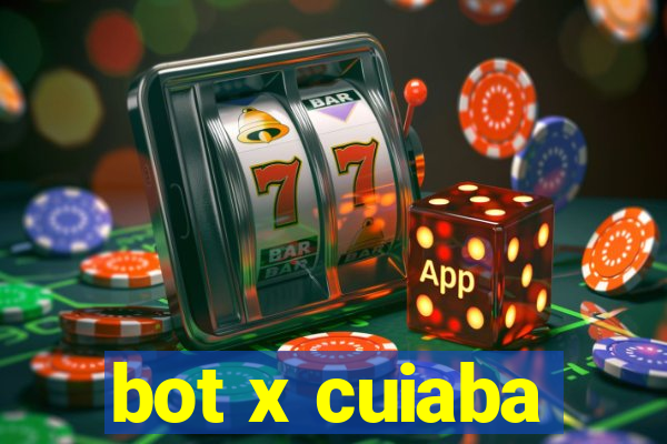 bot x cuiaba