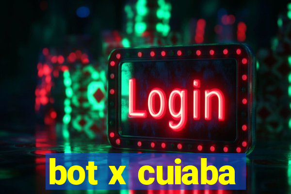 bot x cuiaba