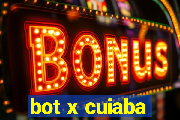 bot x cuiaba