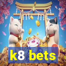 k8 bets