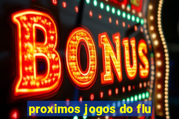 proximos jogos do flu