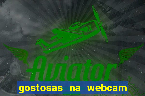 gostosas na webcam ao vivo