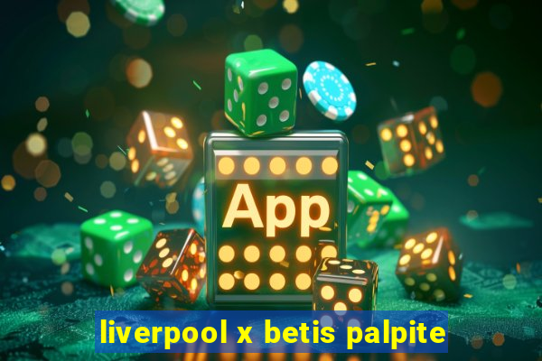 liverpool x betis palpite