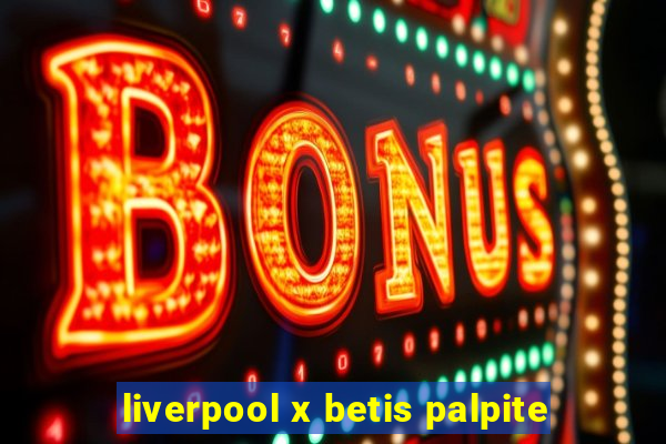 liverpool x betis palpite