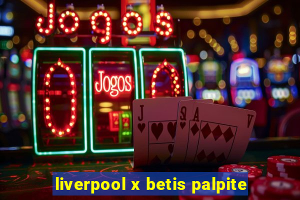 liverpool x betis palpite