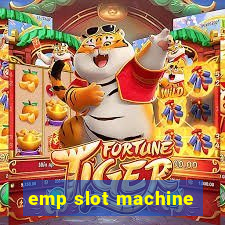 emp slot machine