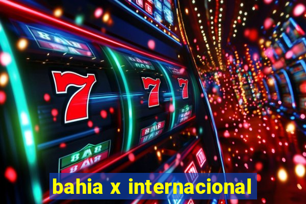 bahia x internacional