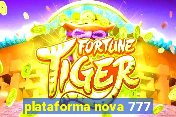 plataforma nova 777