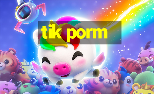 tik porm