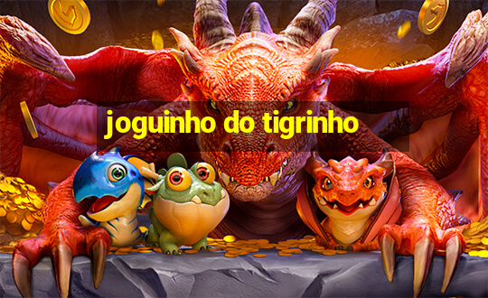 joguinho do tigrinho