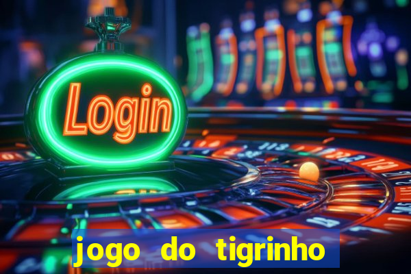 jogo do tigrinho como ganhar dinheiro