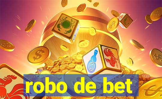 robo de bet