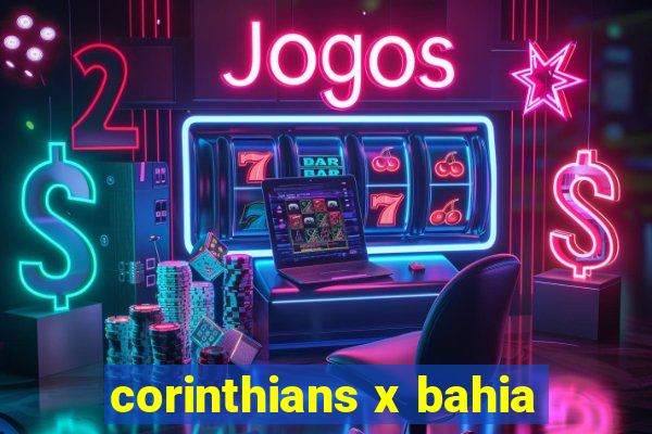 corinthians x bahia