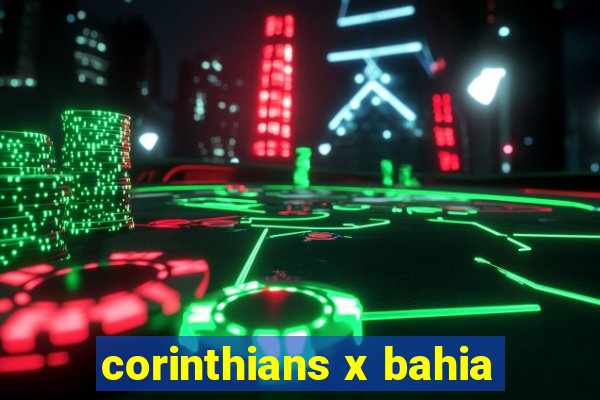 corinthians x bahia