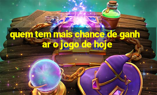 quem tem mais chance de ganhar o jogo de hoje