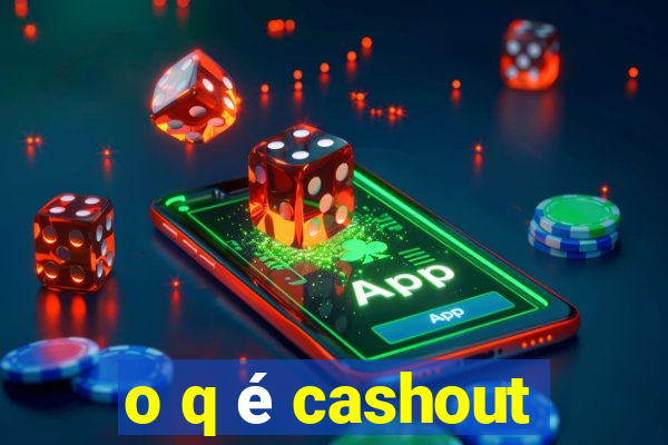 o q é cashout