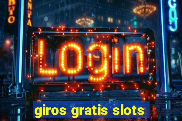 giros gratis slots