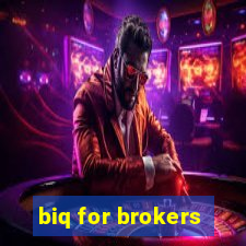 biq for brokers