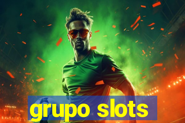 grupo slots