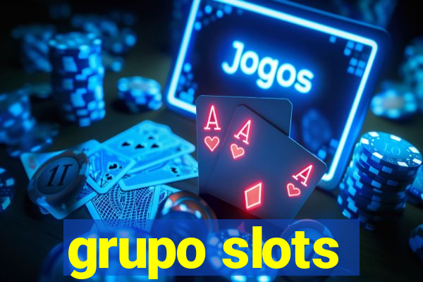 grupo slots