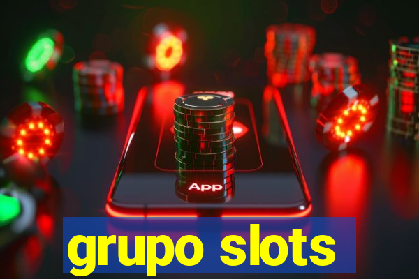 grupo slots