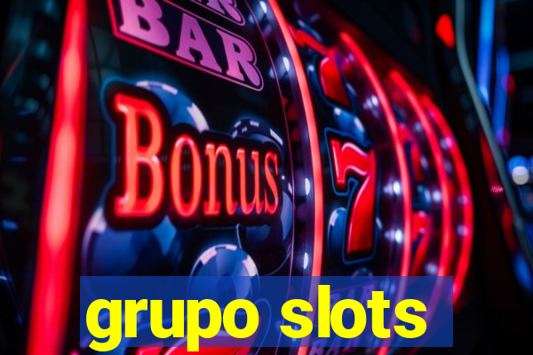 grupo slots