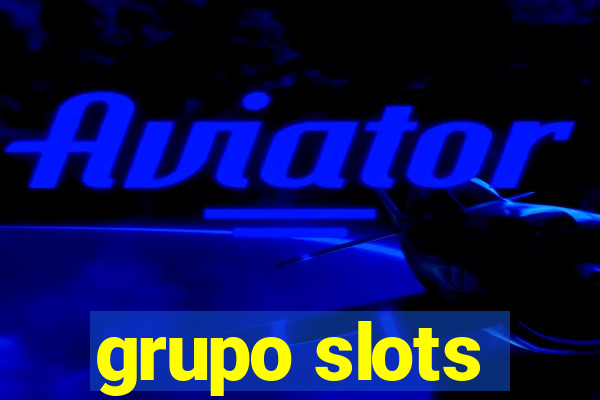 grupo slots