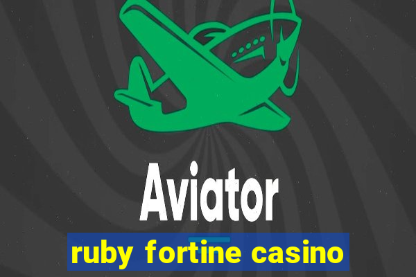 ruby fortine casino