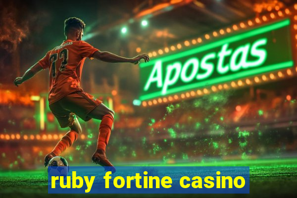 ruby fortine casino