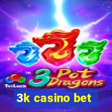 3k casino bet