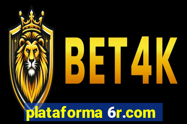 plataforma 6r.com